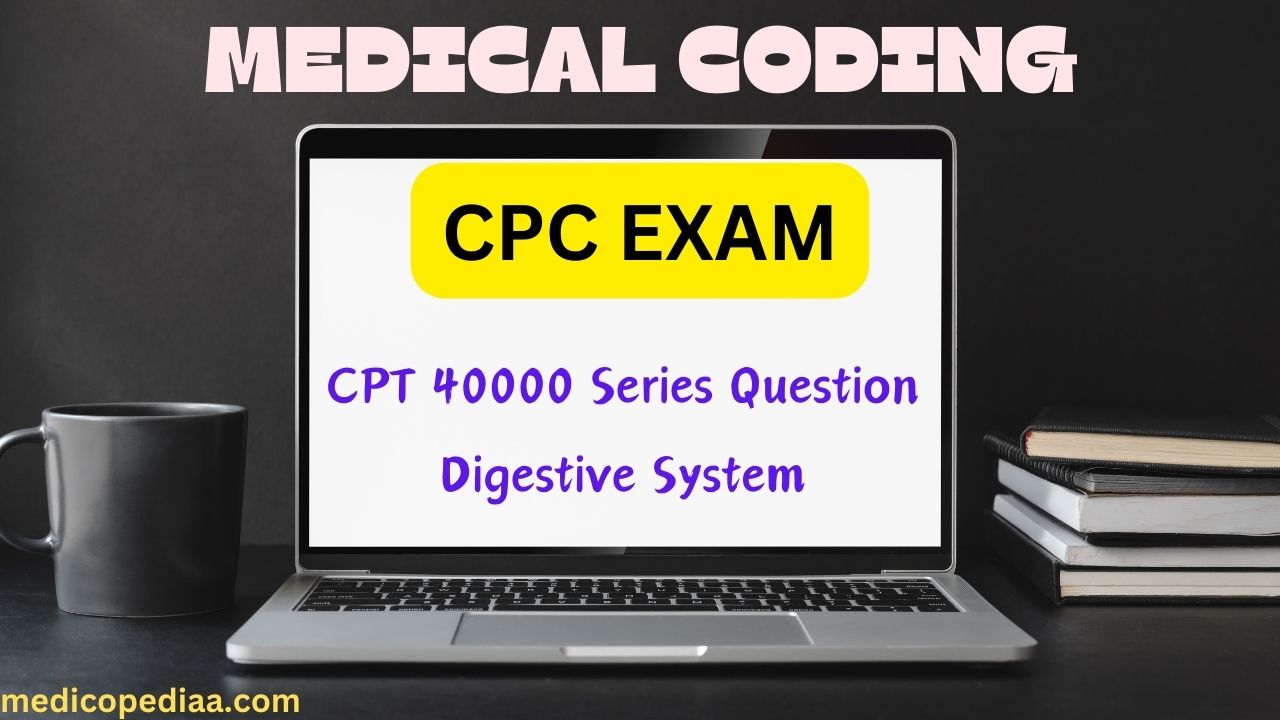 CPT 40000 Series Question Digestive System