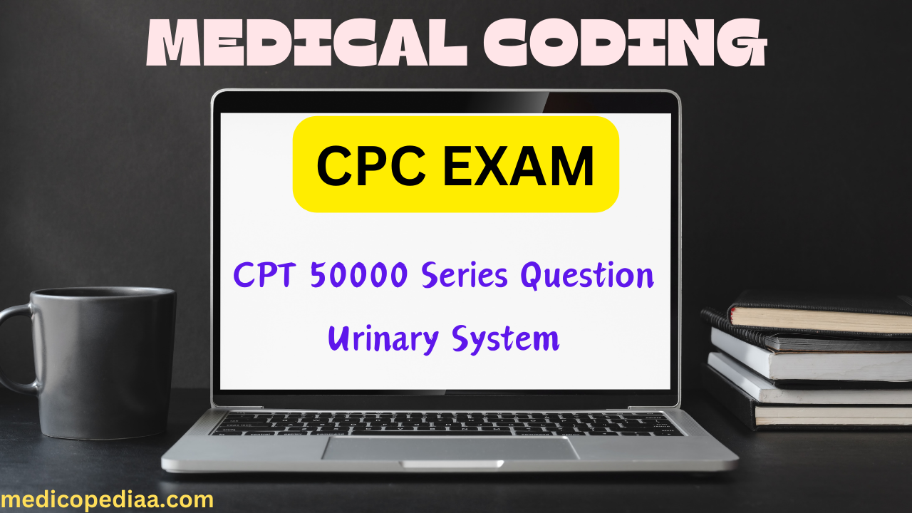 CPT 50000 Series Question Urinary System